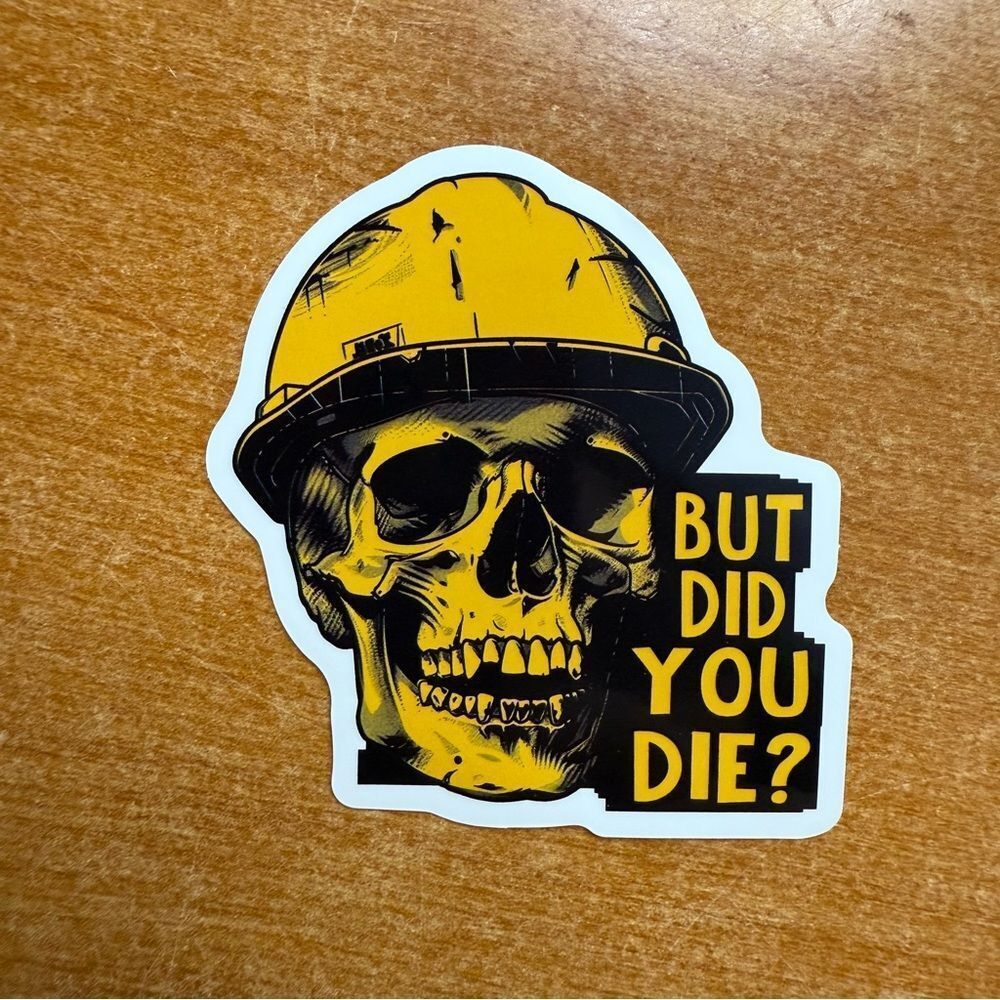 Yellow‎ Skull Sticker - "But Did You Die?"
